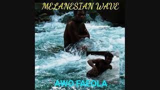 MELANESIAN WAVE AWO FAEOLA [upl. by Prisca]