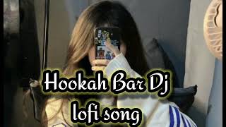 Hookah Bar Dj lofi song trending song [upl. by Filmer142]