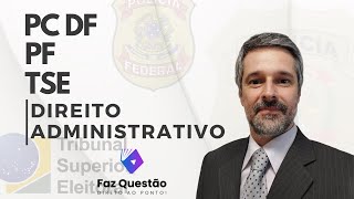 DIREITO ADMINISTRATIVO  TSE UNIFICADO PF e PC DF [upl. by Naujit]