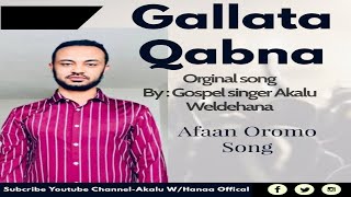 Akalu Weldehana Gallata Qabna Afaan Oromo song [upl. by Iddet]