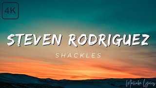 Steven Rodriguez  Shackles 4k Lyrics [upl. by Middlesworth]