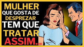 Como Acabar Com o Desprezo de Uma Mulher e Fazêla se Arrepender das Suas Atitudes [upl. by Treblihp]