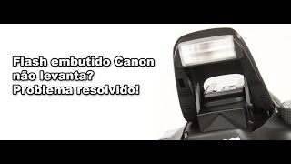 Como arrumar o flash embutido que não levanta nas câmeras Canon [upl. by Esined]