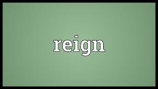 Reign Meaning [upl. by Mohsen138]