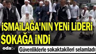 İsmailağanın yeni lideri sokağa indi [upl. by Willetta]