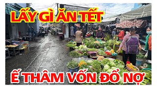 LẤY GÌ ĂN TẾT Ế THÂM VỐN ĐỔ NỢ [upl. by Ynagoham623]