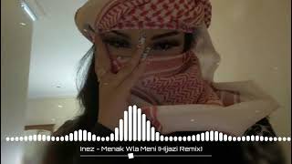 Inez  Menak Wla Meni Hijazi Remix  New Music 2023 🎶  Arabic Music [upl. by Vasta]