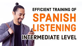 Efficient training of Spoken Spanish listening — Intermediate Level [upl. by Woolson798]