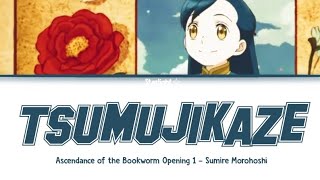 Ascendance of the Bookworm Opening 2  Tsumujikaze  Full Lyrics  Sumire Morohoshi [upl. by Ardnajela]