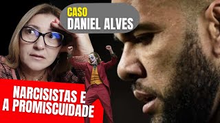 NARCISISTAS E A PROMISCUIDADE Caso DANIEL ALVES  ADRIANA ALBUQUERQUE [upl. by Stanhope]