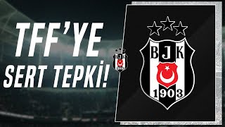 Beşiktaştan Türkiye Futbol Federasyonuna Tepki [upl. by Nydroj982]