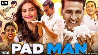 Pad Man Full Movie  Akshay Kumar  Sonam Kapoor  Radhika Apte  Review amp Facts HD [upl. by Caputto21]