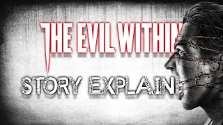 The Evil Within  Story Explained [upl. by Ahsitneuq496]