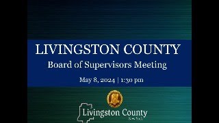 Livingston County Board of Supervisors Meeting  May 8 2024 [upl. by Highams]