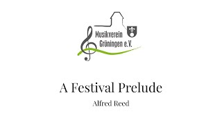 A Festival Prelude  Alfred Reed  Musikverein Grüningen Live [upl. by Llemor]