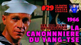 Les 100 Films Quil Faut Voir Ep 29 quotLa Canonnière du YangTséquot La Chaîne Cinéma de chachacinefilo [upl. by Aldercy]