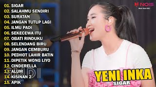 YENI INKA  SIGAR  SALAHMU SENDIRI  FULL ALBUM TERBARU 2024 [upl. by Snebur]