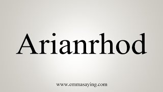 How To Say Arianrhod [upl. by Annahaj]