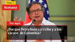 ¿Por qué Petro busca a Uribe y a los cacaos de Colombia Debate en SEMANA  Vicky en Semana [upl. by Ijuy]