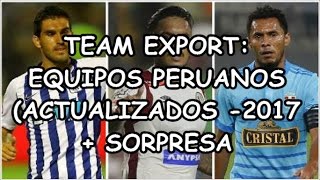 TEAM EXPORT EQUIPOS PERUANOS ACTUALIZADOS 2017  SELECCIÓN DE PERU PS3 PES 2017 [upl. by Lananna]