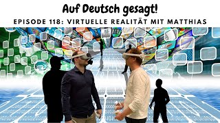 Episode 118 Virtuelle Realität mit Matthias [upl. by Hara]