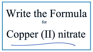 How to Write the Formula for Copper II nitrate [upl. by Ebonee14]