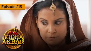 Jodha Akbar  Ep 215  La fougueuse princesse et le prince sans coeur  Série en français  HD [upl. by Natsreik508]