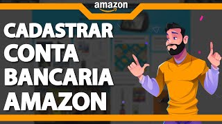 Como Cadastrar Conta Bancaria na Amazon Rápido e Fácil 2024 [upl. by Idnar]