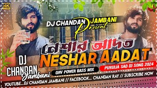 Neshar Aadat 2 Dj Song  Purulia New Sad Dj Gaan 2024  Dj Chandan Jambani [upl. by Radferd]