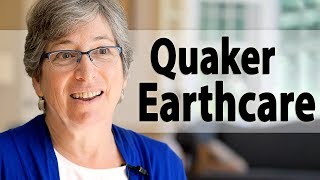 The Work of Quaker Earthcare [upl. by Enimajneb]