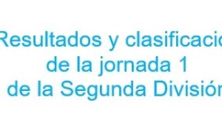 2 División resultados y clasificación de la jornada 1 [upl. by Ixel]