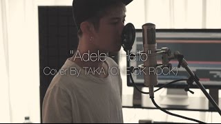 Adele  Hello Cover by Taka from ONE OK ROCK [upl. by Cordalia]