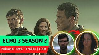 Echo 3 Season 2 Release Date  Trailer  Cast  Expectation  Ending Explained [upl. by Sherburne841]