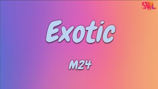 M24  Exotic Lyrics [upl. by Yanal]