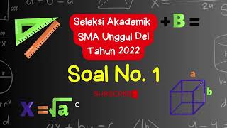 Pembahasan Soal SMA Del 2022 No 1  Soal Matematika  Lulus Seleksi Akademik SMA Unggul Del 2024 [upl. by Nies652]