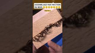 ASSEMBLAGE PAR FRICTION DU BOIS shortvideo short assemblage assembly wood friction technical [upl. by Inkster573]