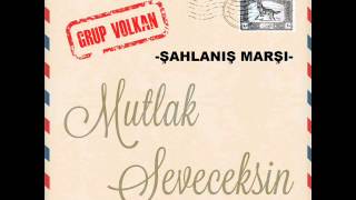 Grup VOLKAN ŞAHLANIŞ MARŞI [upl. by Most]