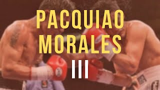 PACQUIAO vs MORALES 3  THE GRAND FINALE [upl. by Nolyag]