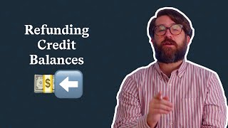 Refunding Credit Balances [upl. by Ahsekel]