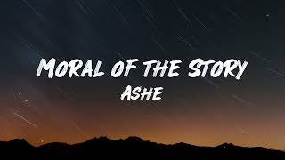 Ashe  Moral Of The Story Lyrics [upl. by Hamlen473]