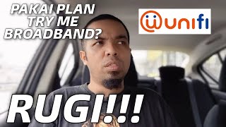 Pakai Unifi Plan Try Me Broadband Tukar Sekarang Plan Ni Rugi Wei [upl. by Yllek71]