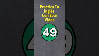 Practica Tu Inglés 49 [upl. by Lebisor]