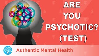 Are You Psychotic PSYCHOSIS TEST [upl. by Revolc504]