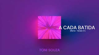 A Cada Batida Remix  Versão 01 Toni Souza [upl. by Akayas]