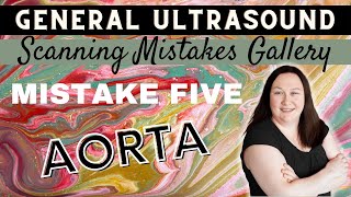 Ultrasound Scanning Mistakes Gallery  Aorta Mistake Five [upl. by Anhavas]