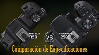 Canon EOS R50 vs Canon EOS 250D Una Comparación de Especificaciones [upl. by Ornas685]