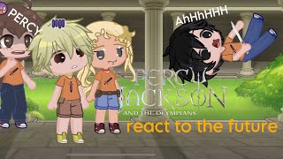 Percy Jackson react to the future  unfinished  repost￼ [upl. by Iniffit]