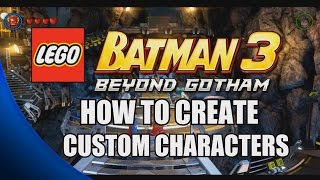 How to Create Custom Characters  LEGO Batman 3 Beyond Gotham [upl. by Dumas]