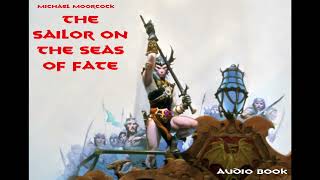 Elric Saga Book 2 The Sailor On The Seas Of Fate Part 3 [upl. by Tarsus391]