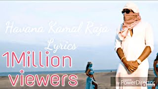 Havana song Lyrics Kamal Raja [upl. by Alleira757]